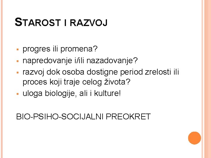STAROST I RAZVOJ § § progres ili promena? napredovanje i/ili nazadovanje? razvoj dok osoba
