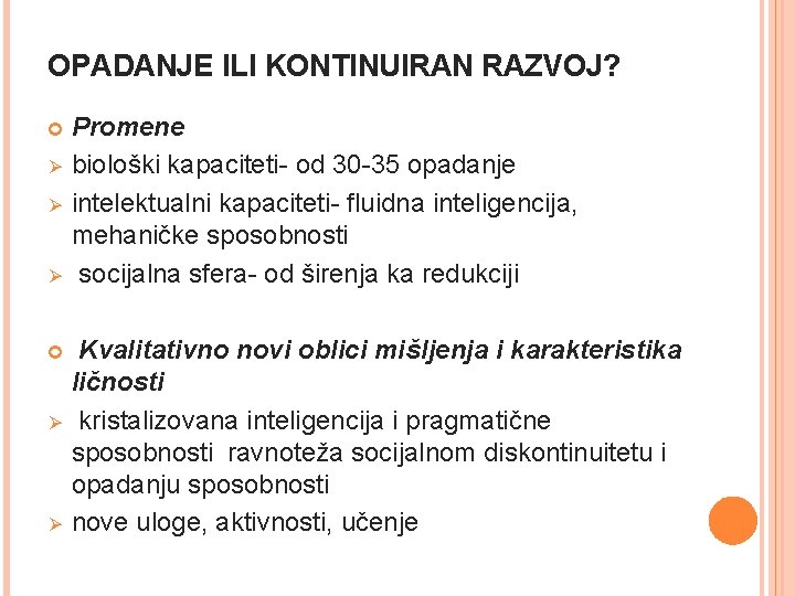 OPADANJE ILI KONTINUIRAN RAZVOJ? Ø Ø Ø Promene biološki kapaciteti- od 30 -35 opadanje