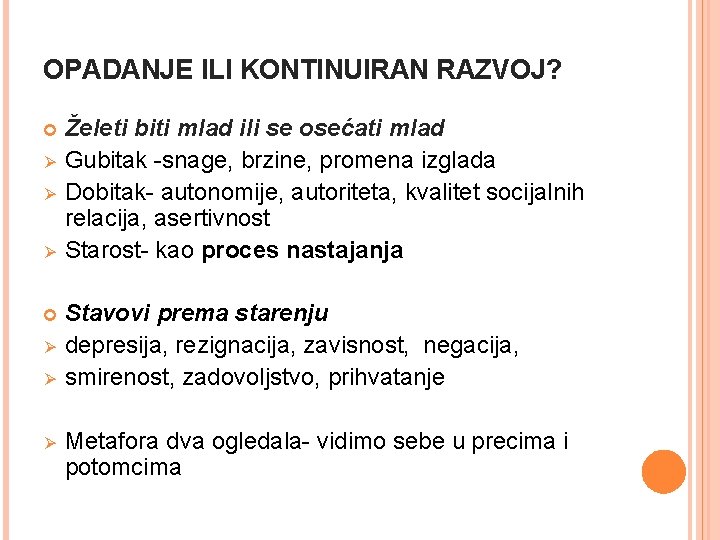 OPADANJE ILI KONTINUIRAN RAZVOJ? Ø Ø Ø Želeti biti mlad ili se osećati mlad