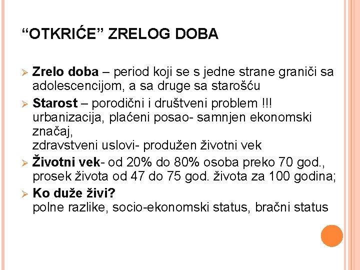 “OTKRIĆE” ZRELOG DOBA Zrelo doba – period koji se s jedne strane graniči sa