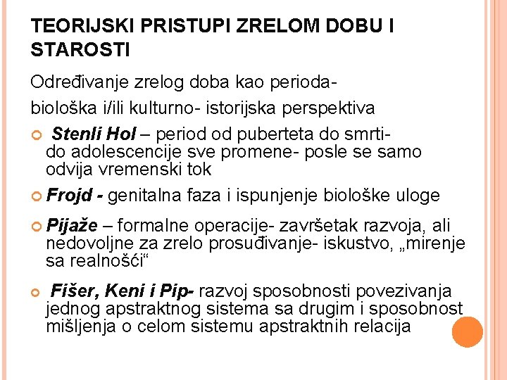 TEORIJSKI PRISTUPI ZRELOM DOBU I STAROSTI Određivanje zrelog doba kao periodabiološka i/ili kulturno- istorijska