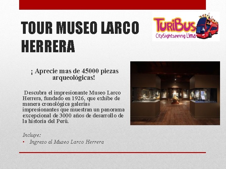 TOUR MUSEO LARCO HERRERA ¡ Aprecie mas de 45000 piezas arqueológicas! Descubra el impresionante