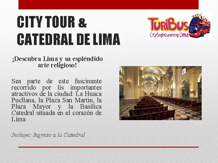 CITY TOUR & CATEDRAL DE LIMA ¡Descubra Lima y su espléndido arte religioso! Sea