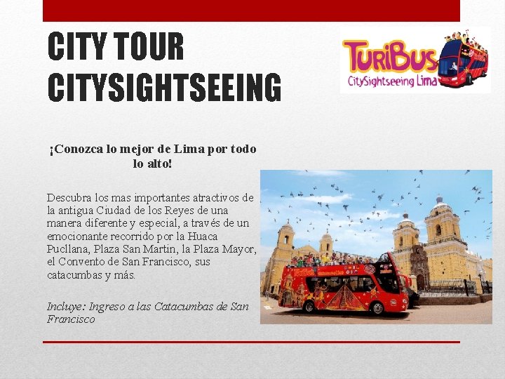 CITY TOUR CITYSIGHTSEEING ¡Conozca lo mejor de Lima por todo lo alto! Descubra los