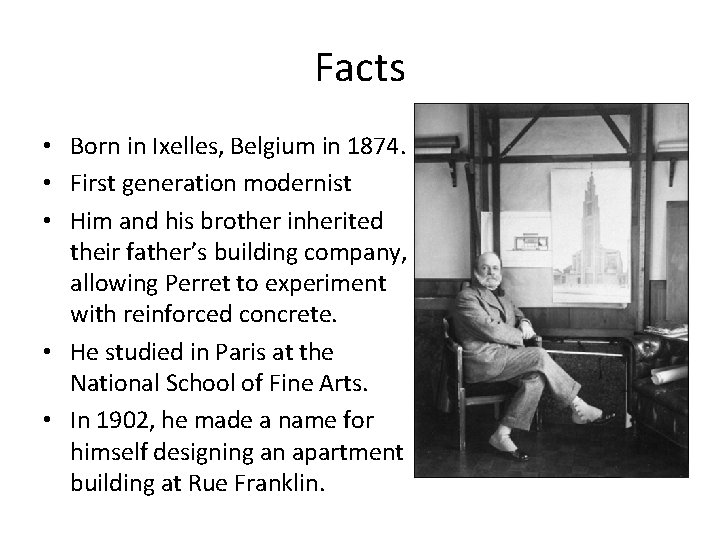 Facts • Born in Ixelles, Belgium in 1874. • First generation modernist • Him