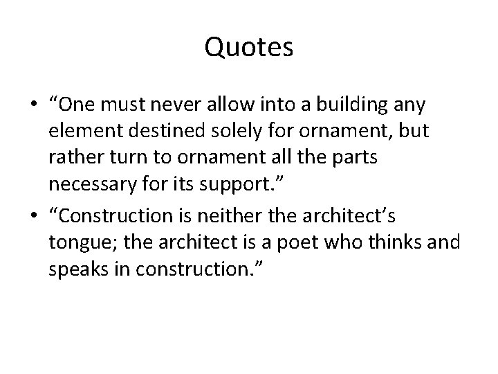 Quotes • “One must never allow into a building any element destined solely for