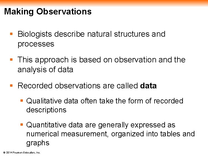 Making Observations § Biologists describe natural structures and processes § This approach is based