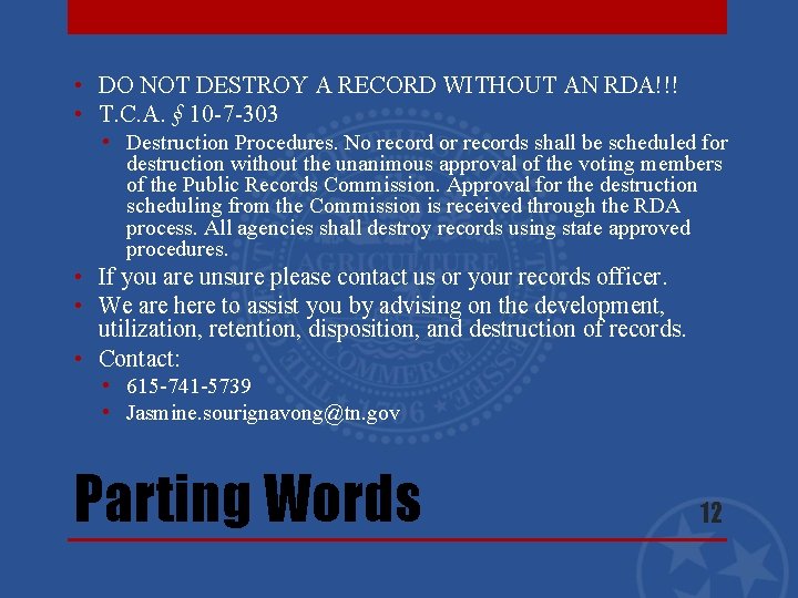  • DO NOT DESTROY A RECORD WITHOUT AN RDA!!! • T. C. A.