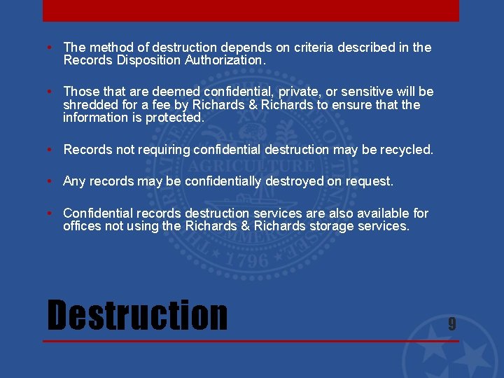  • The method of destruction depends on criteria described in the Records Disposition