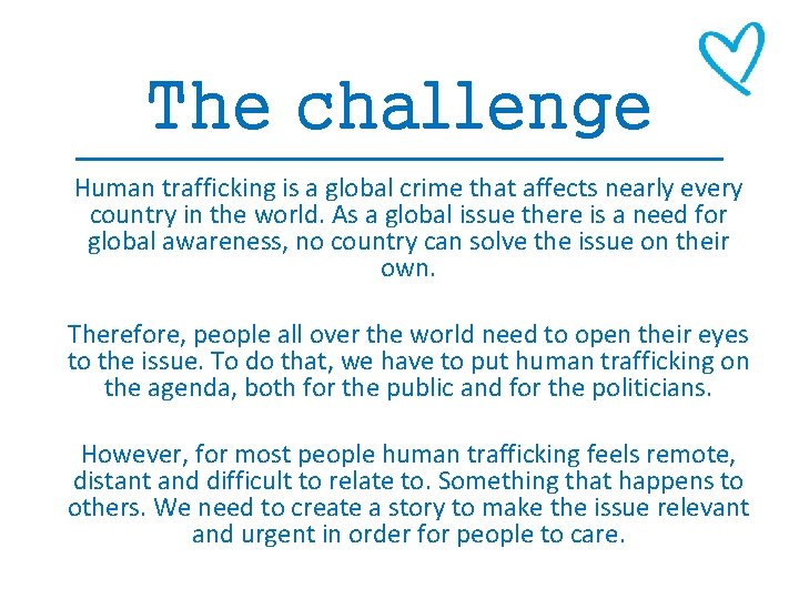 The challenge Human trafficking is a global crime that affects nearly every country in