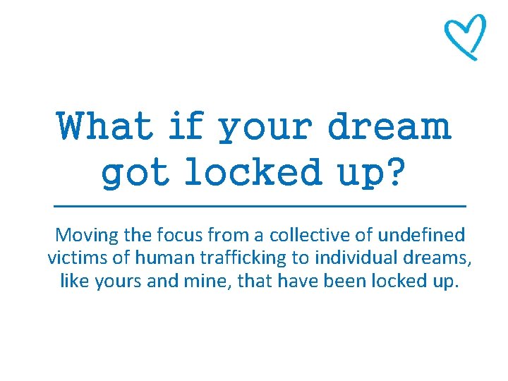 What if your dream got locked up? Moving the focus from a collective of