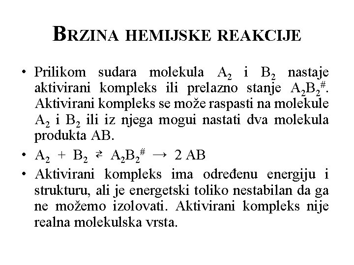 BRZINA HEMIJSKE REAKCIJE • Prilikom sudara molekula A 2 i B 2 nastaje aktivirani