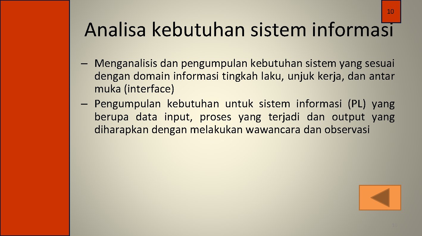 10 Analisa kebutuhan sistem informasi – Menganalisis dan pengumpulan kebutuhan sistem yang sesuai dengan