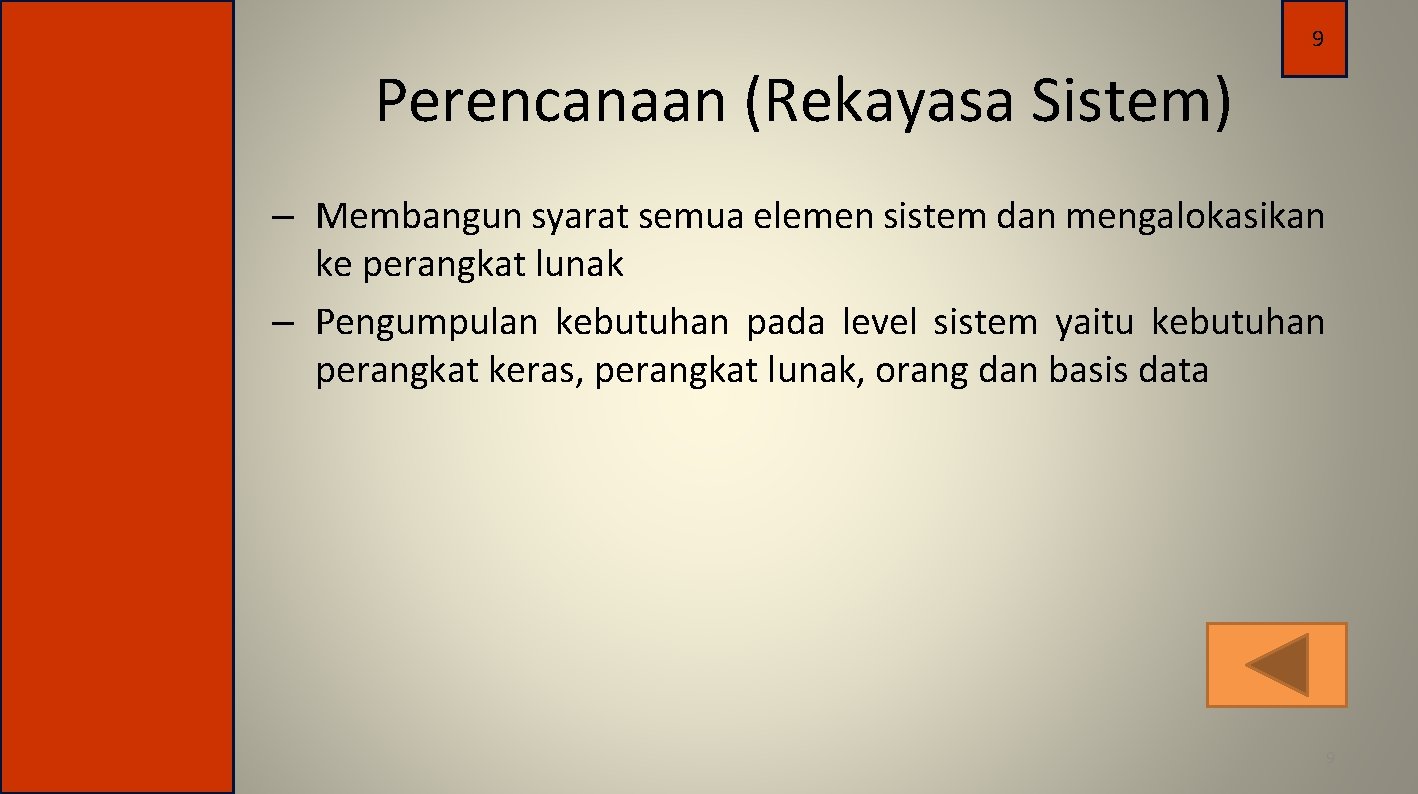 9 Perencanaan (Rekayasa Sistem) – Membangun syarat semua elemen sistem dan mengalokasikan ke perangkat