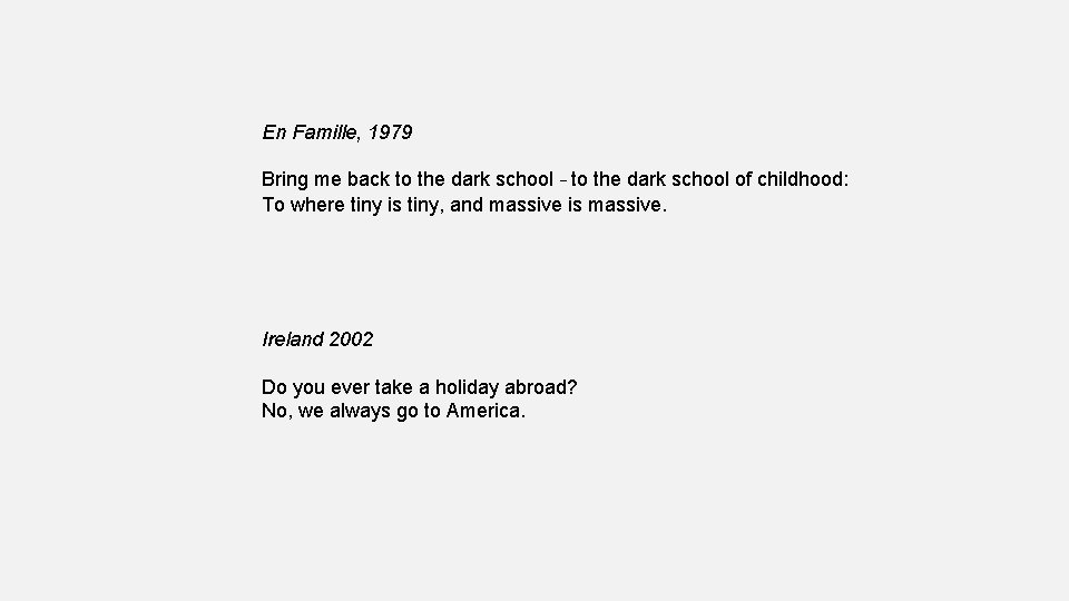 En Famille, 1979 Bring me back to the dark school – to the dark