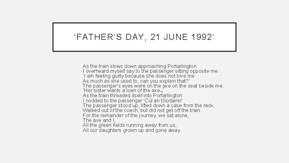 ‘FATHER’S DAY, 21 JUNE 1992’ As the train slows down approaching Portarlington I overheard