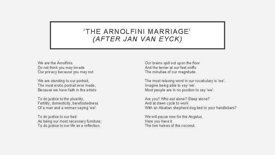 ‘THE ARNOLFINI MARRIAGE’ (AFTER JAN VAN EYCK) We are the Arnolfinis. Do not think