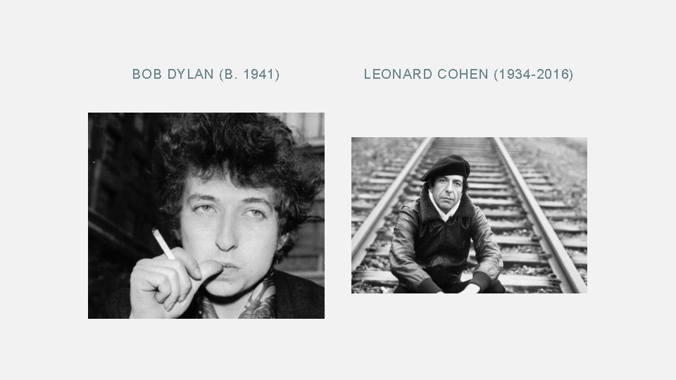 BOB DYLAN (B. 1941) LEONARD COHEN (1934 -2016) 