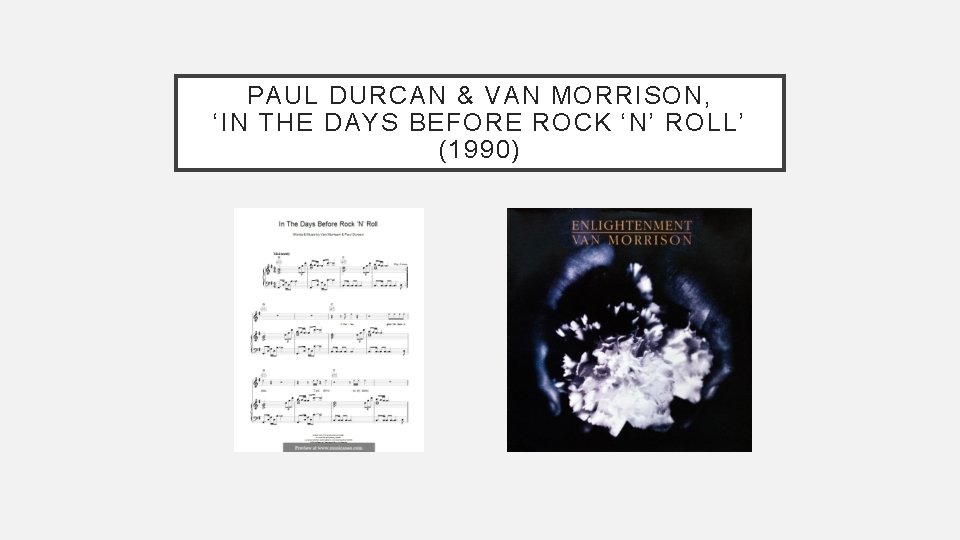 PAUL DURCAN & VAN MORRISON, ‘IN THE DAYS BEFORE ROCK ‘N’ ROLL’ (1990) 