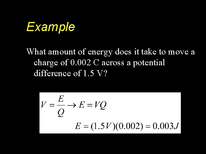 Example What amount of energy does it take to move a charge of 0.