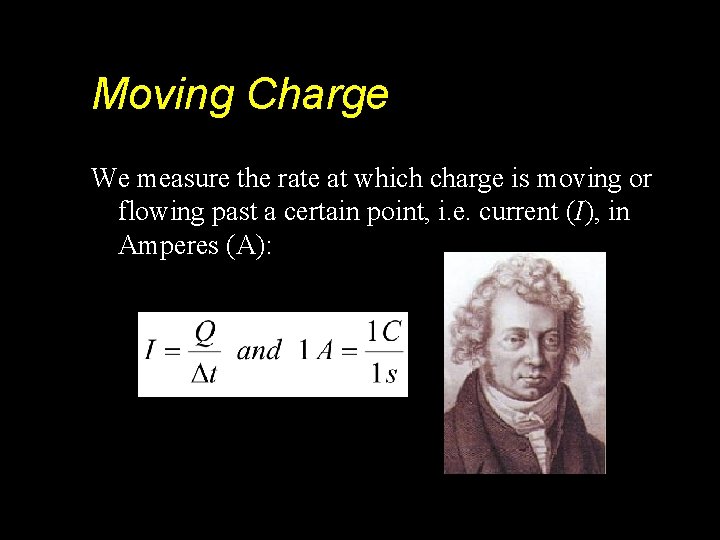 Moving Charge We measure the rate at which charge is moving or flowing past