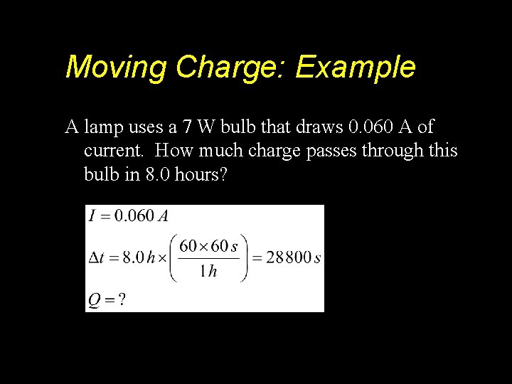 Moving Charge: Example A lamp uses a 7 W bulb that draws 0. 060