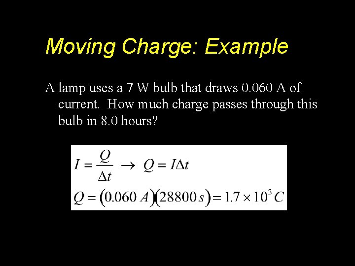 Moving Charge: Example A lamp uses a 7 W bulb that draws 0. 060