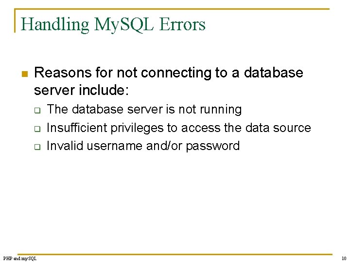 Handling My. SQL Errors n Reasons for not connecting to a database server include: