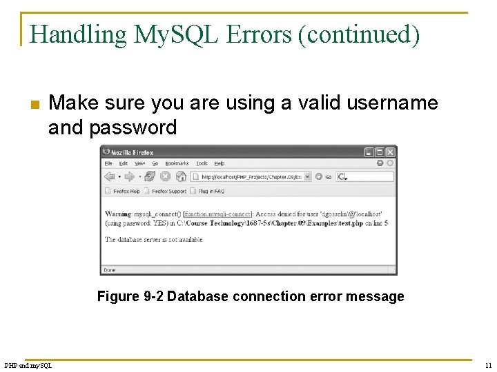 Handling My. SQL Errors (continued) n Make sure you are using a valid username