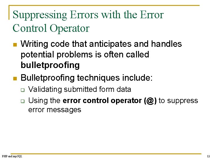 Suppressing Errors with the Error Control Operator n n Writing code that anticipates and
