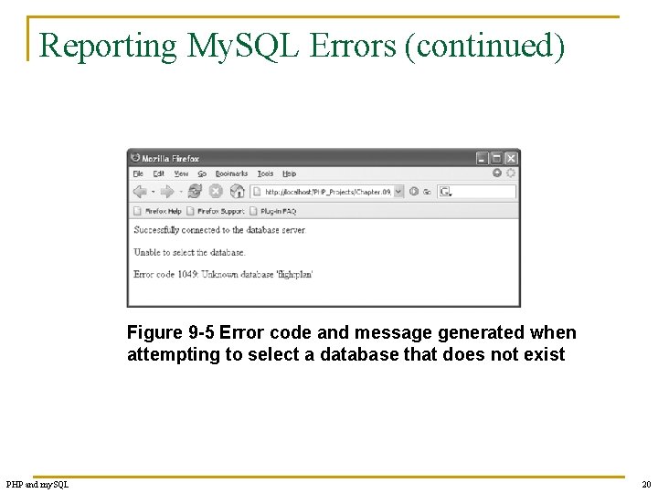 Reporting My. SQL Errors (continued) Figure 9 -5 Error code and message generated when