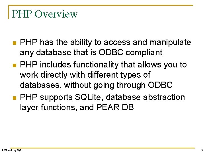PHP Overview n n n PHP has the ability to access and manipulate any