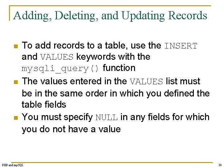 Adding, Deleting, and Updating Records n n n To add records to a table,