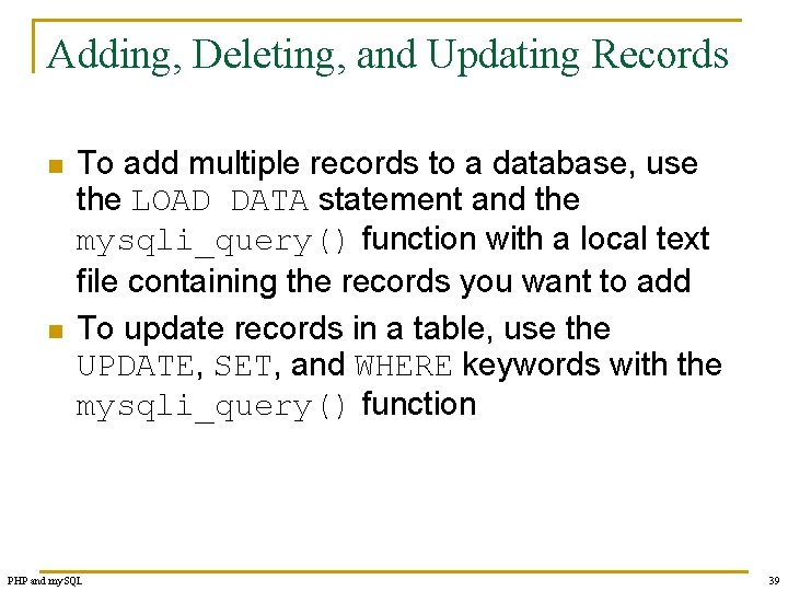 Adding, Deleting, and Updating Records n n To add multiple records to a database,