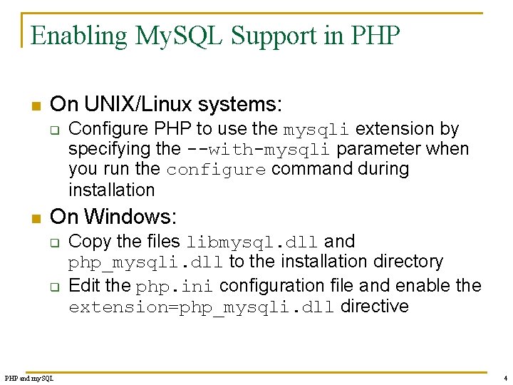 Enabling My. SQL Support in PHP n On UNIX/Linux systems: q n Configure PHP