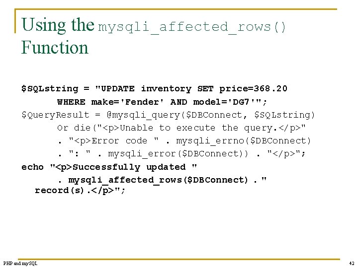 Using the mysqli_affected_rows() Function $SQLstring = "UPDATE inventory SET price=368. 20 WHERE make='Fender' AND
