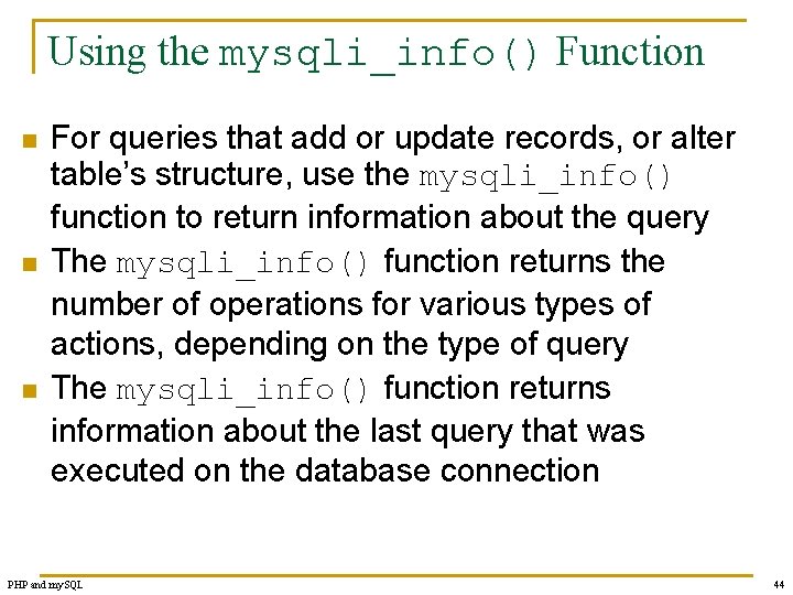Using the mysqli_info() Function n For queries that add or update records, or alter