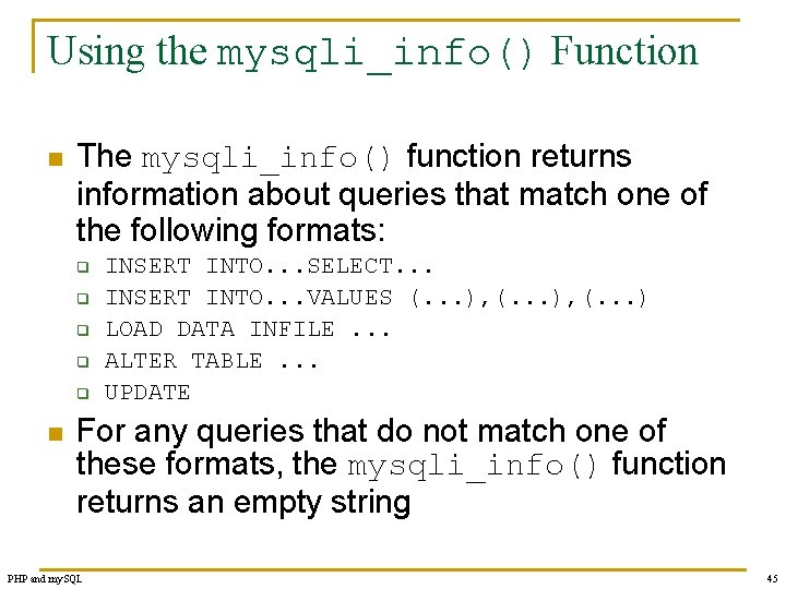 Using the mysqli_info() Function n The mysqli_info() function returns information about queries that match