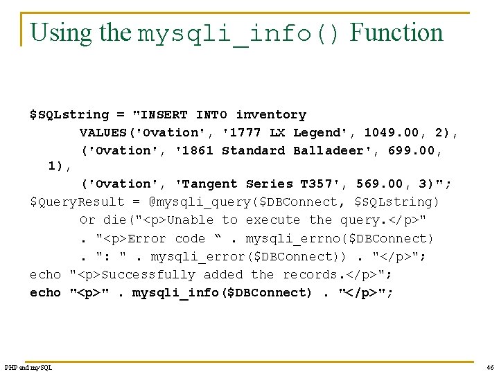 Using the mysqli_info() Function $SQLstring = "INSERT INTO inventory VALUES('Ovation', '1777 LX Legend', 1049.