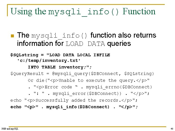 Using the mysqli_info() Function n The mysqli_info() function also returns information for LOAD DATA