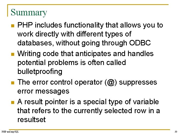 Summary n n PHP includes functionality that allows you to work directly with different