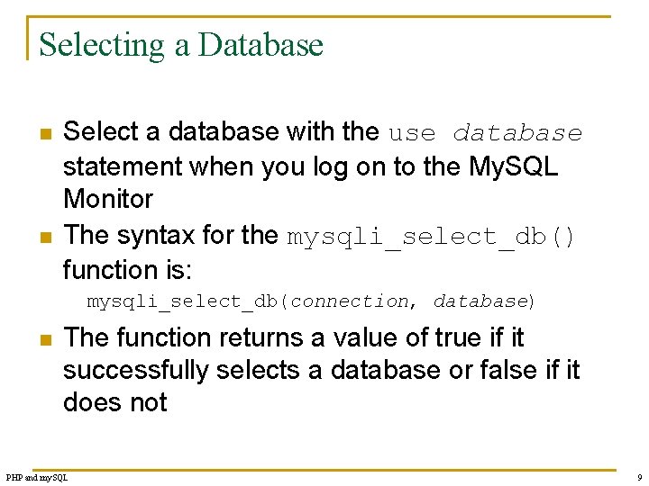 Selecting a Database n n Select a database with the use database statement when