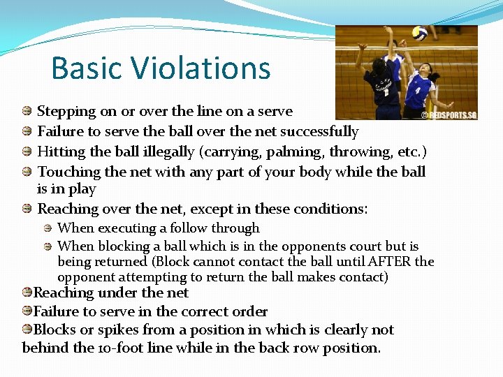 Basic Violations Stepping on or over the line on a serve Failure to serve Basic Violations Stepping on or over the line on a serve Failure to serve