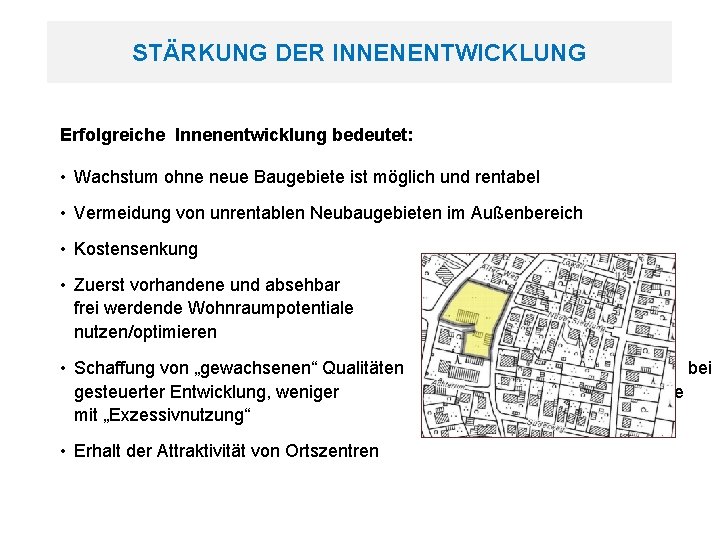 STÄRKUNG DER INNENENTWICKLUNG Erfolgreiche Innenentwicklung bedeutet: • Wachstum ohne neue Baugebiete ist möglich und