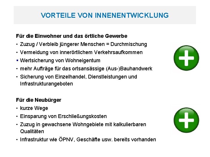 VORTEILE VON INNENENTWICKLUNG Für die Einwohner und das örtliche Gewerbe • Zuzug / Verbleib