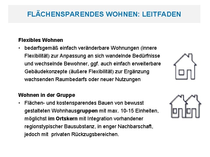 FLÄCHENSPARENDES WOHNEN: LEITFADEN Flexibles Wohnen • bedarfsgemäß einfach veränderbare Wohnungen (innere Flexibilität) zur Anpassung