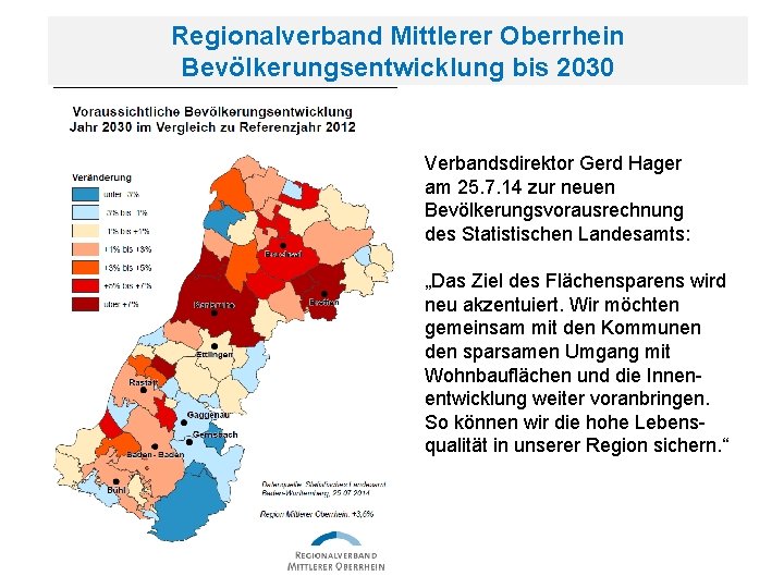 Regionalverband Mittlerer Oberrhein Bevölkerungsentwicklung bis 2030 Verbandsdirektor Gerd Hager am 25. 7. 14 zur