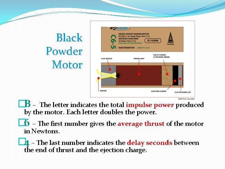 Black Powder Motor �B – The letter indicates the total impulse power produced by