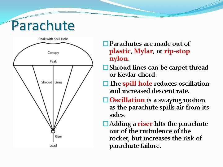Parachute �Parachutes are made out of plastic, Mylar, or rip-stop nylon. �Shroud lines can