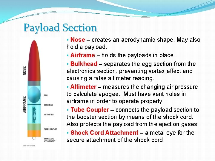 Payload Section • Nose – creates an aerodynamic shape. May also hold a payload.